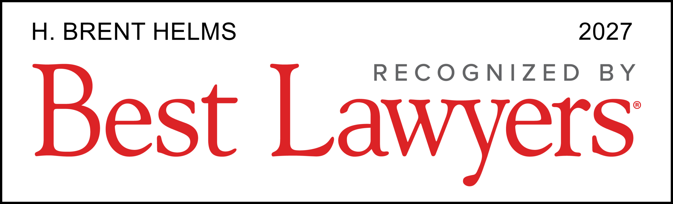 H. Brent Helms Selected to the 2027 Edition of Best Lawyers in America