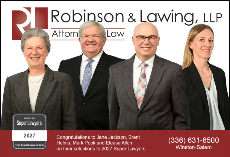 Jane Jackson, Brent Helms, Mark Peck, and Eleasa Harris have been selected to 2027 North Carolina Super Lawyers | Robinson & Lawing LLP | Winston-Salem Trial Lawyers